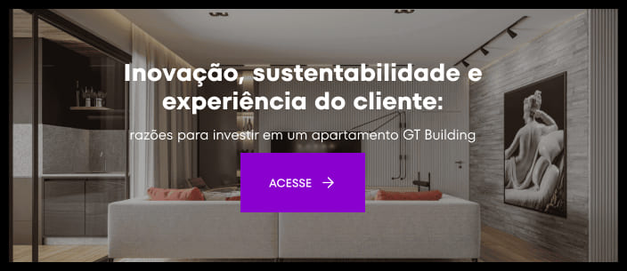 Inovação, sustentabilidade e experiência do cliente: razões para investir em um apartamento GT Building